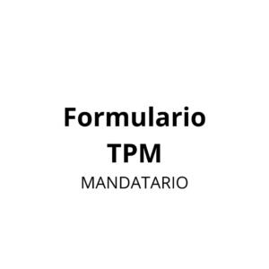 Formulario TPM (Mandatario)